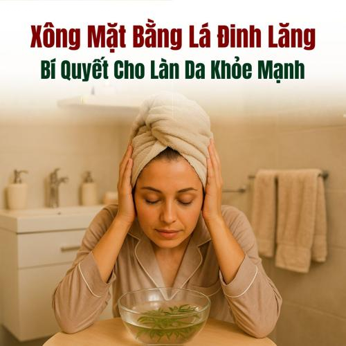 Xông Mặt Bằng Lá Đinh Lăng: Bí Quyết Cho Làn Da Khỏe Mạnh