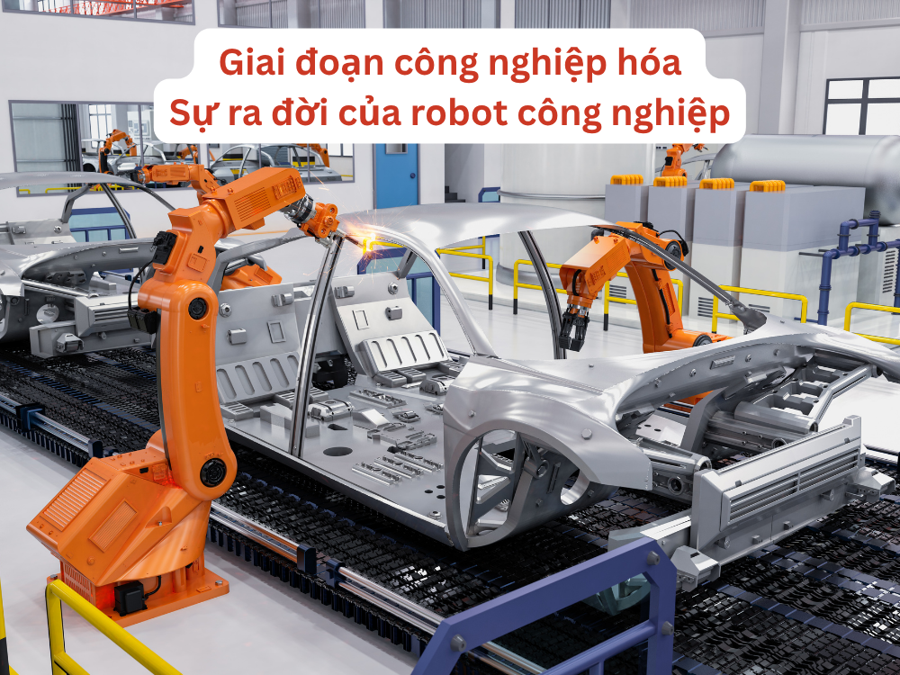 3. Giai đoạn công nghiệp hóa sự ra đời của robot công nghiệp (thập niên 1950-1970)