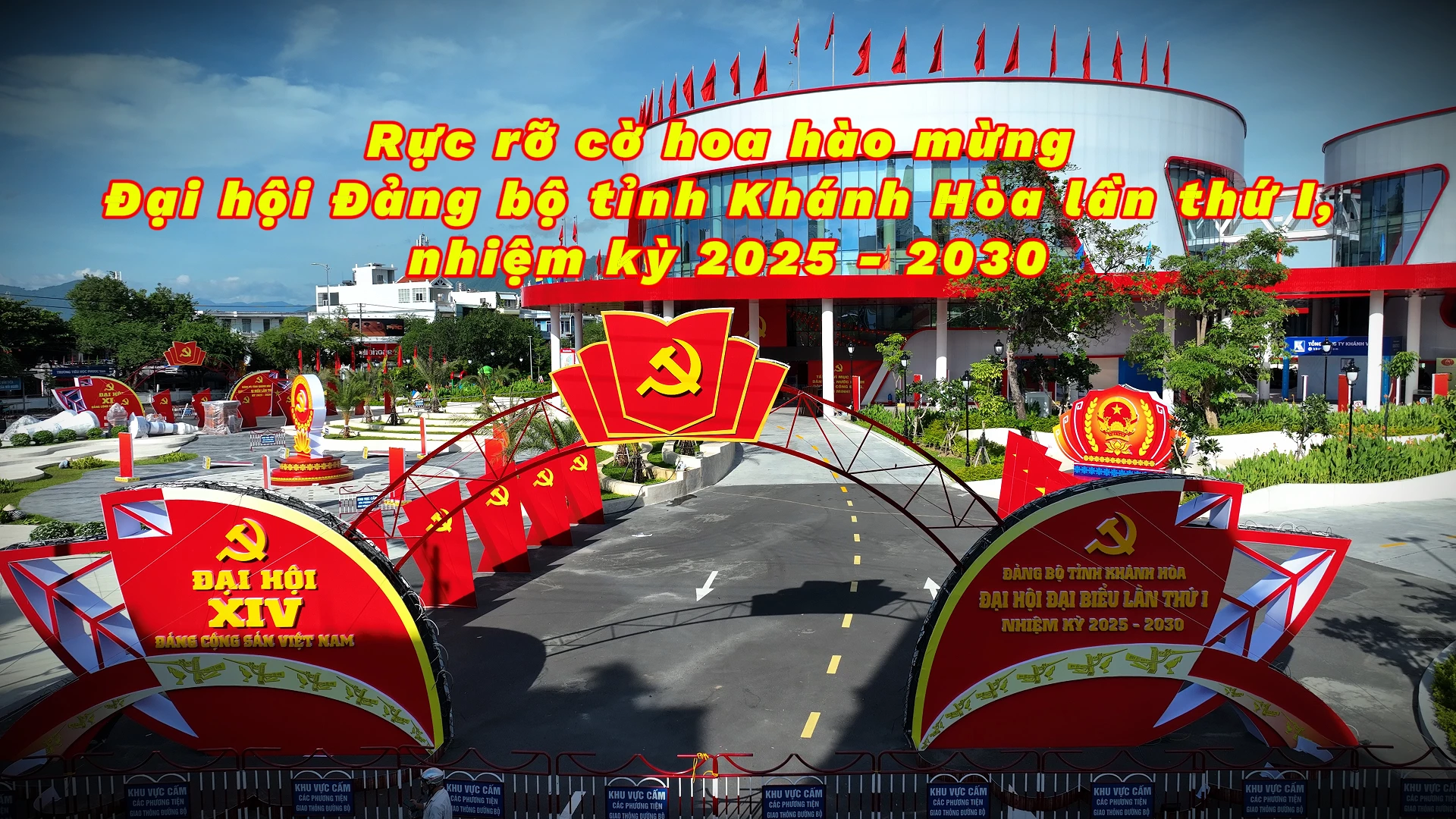 VIDEO: Chào mừng Đại hội đại biểu Đảng bộ tỉnh Khánh Hòa lần thứ I, nhiệm kỳ 2025 - 2030