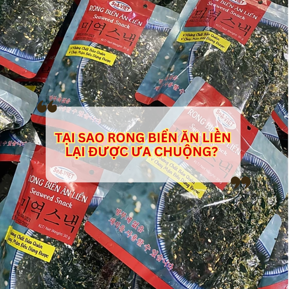 Tại Sao Rong Biển Ăn Liền Là Món Ăn Vặt Được Ưa Chuộng Hiện Nay?