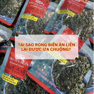 Tại Sao Rong Biển Ăn Liền Là Món Ăn Vặt Được Ưa Chuộng Hiện Nay?