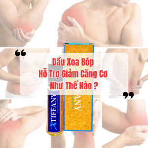 Dầu Xoa Bóp Hỗ Trợ Giảm Căng Cơ Như Thế Nào?