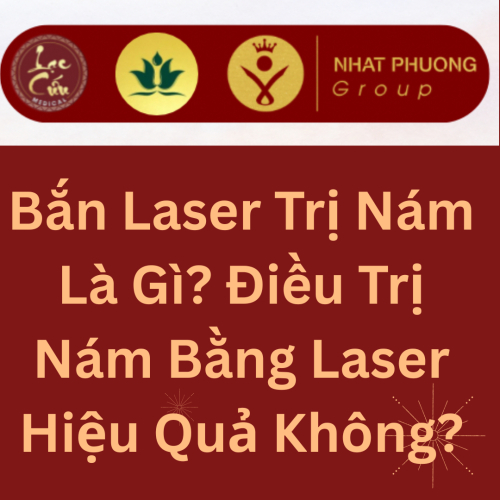 Bắn Laser Trị Nám Là Gì? Điều Trị Nám Bằng Laser Hiệu Quả Không?