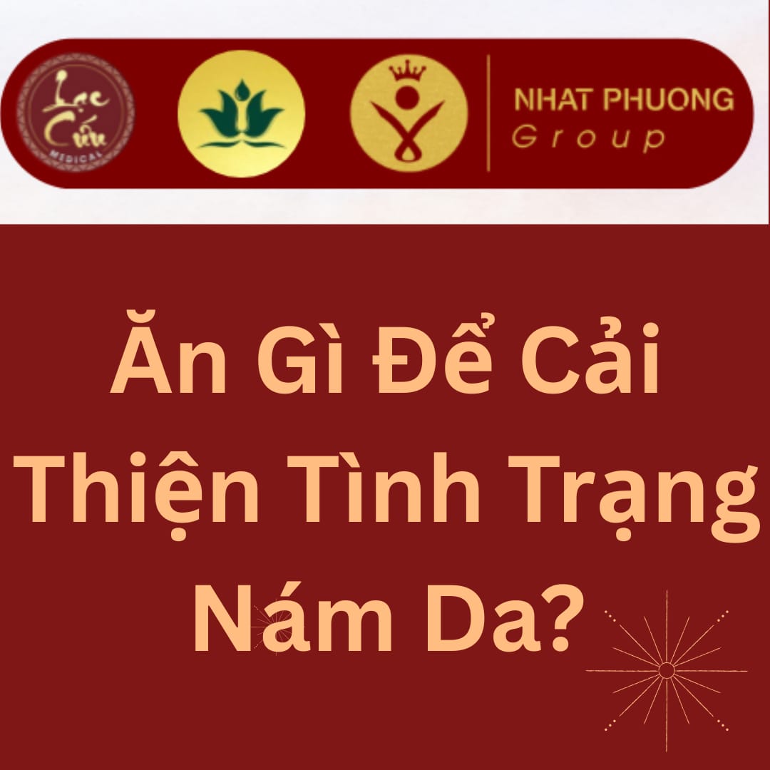 Ăn Gì Để Cải Thiện Tình Trạng Nám Da?