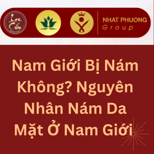 Nam Giới Bị Nám Không? Nguyên Nhân Nám Da Mặt ở Nam Giới