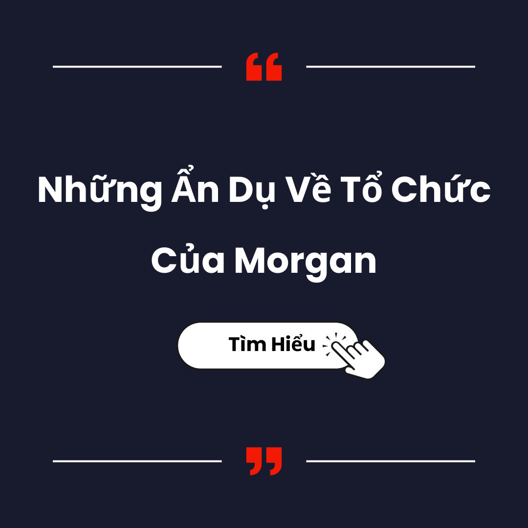 Những Ẩn Dụ Về Tổ Chức Của Morgan