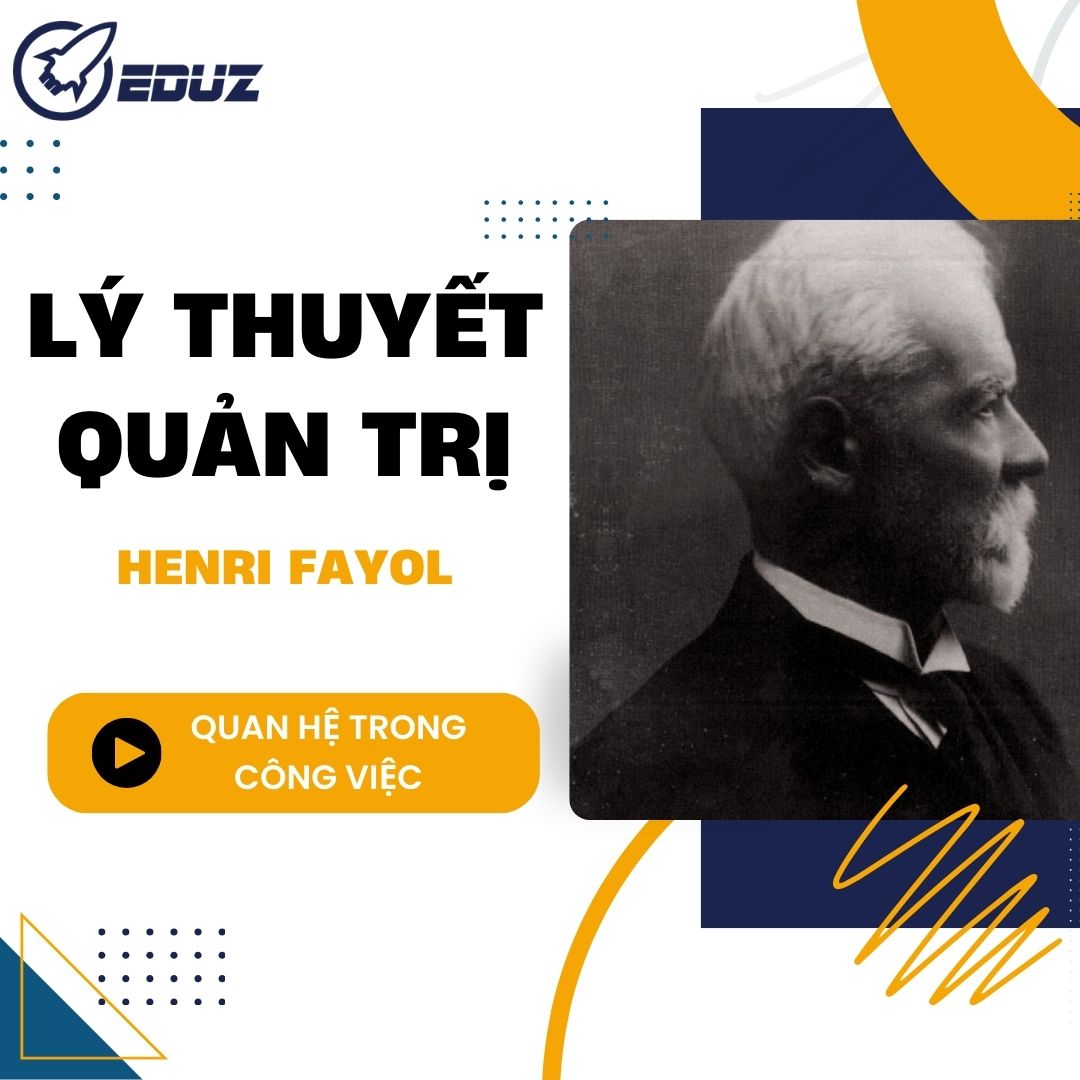 Lý Thuyết Quản Trị Của Henri Fayol (Phần 2): Mối Quan Hệ Trong Công việc